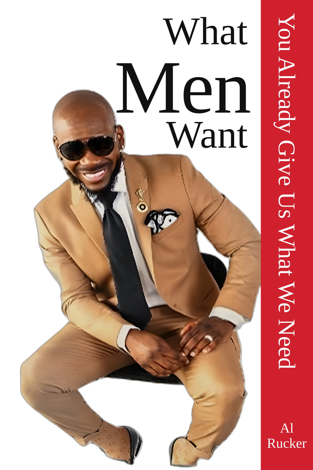 What Men Want: You Already Give Us What We Need ebook cover by Al Rucker